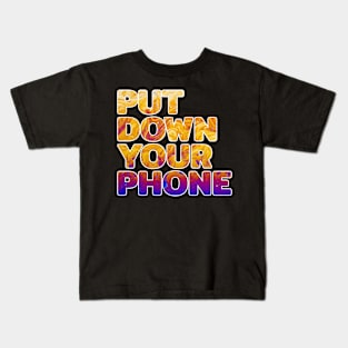 Put Down Your Phone #5 Kids T-Shirt